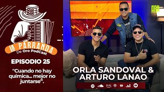 "Cuando no hay química... mejor no juntarse": Orla Sandoval & Arturo Lanao  | La Parranda