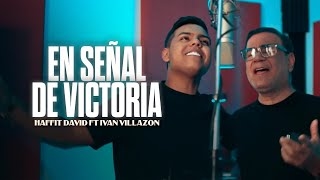 Haffit David, @ivanvillazonoficial -  En Señal De Victoria (Live)